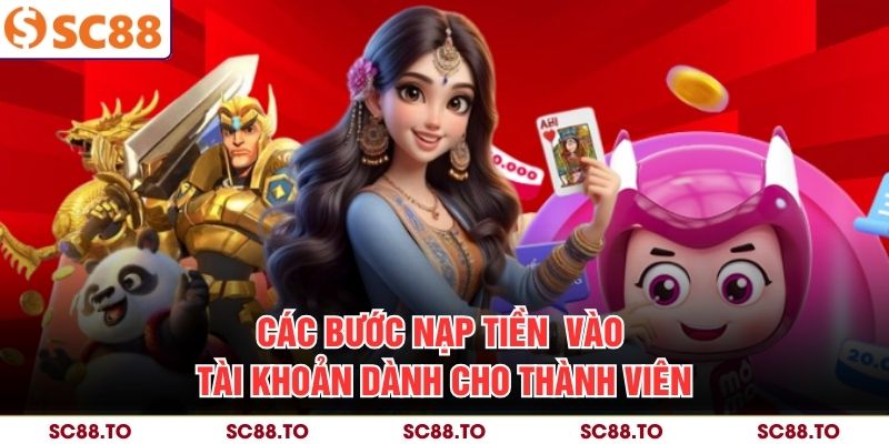Các bước nạp tiền vào tài khoản dành cho thành viên