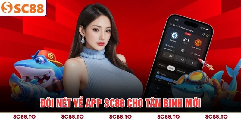 Đôi nét về app SC88 cho tân binh mới