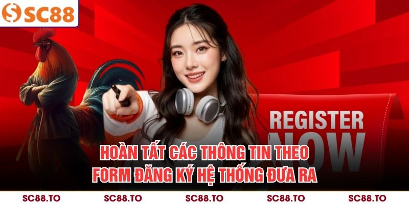 Hoàn tất các thông tin theo form đăng ký hệ thống đưa ra
