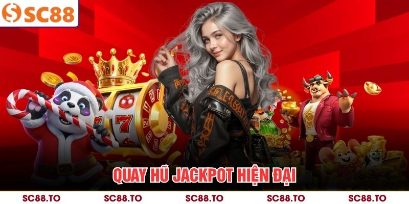 Quay hũ Jackpot hiện đại