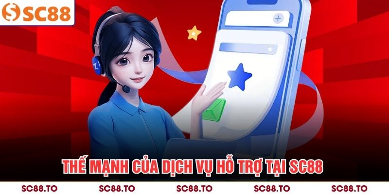 Thế mạnh của dịch vụ hỗ trợ tại SC88