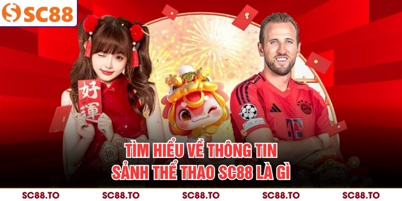 Tìm hiểu về thông tin sảnh thể thao SC88 là gì